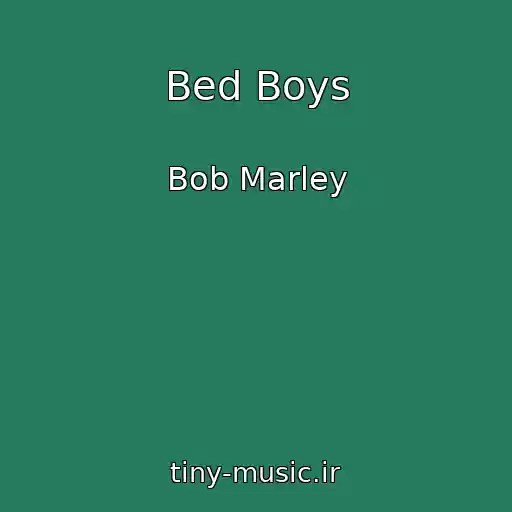 کاور آهنگ Bed Boys از Bob Marley