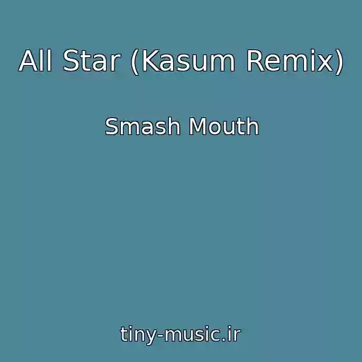 کاور آهنگ All Star (Kasum Remix) از Smash Mouth
