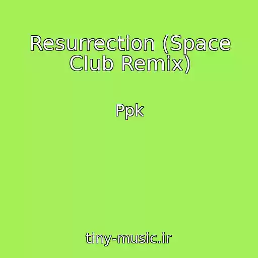 کاور آهنگ Resurrection (Space Club Remix) از Ppk