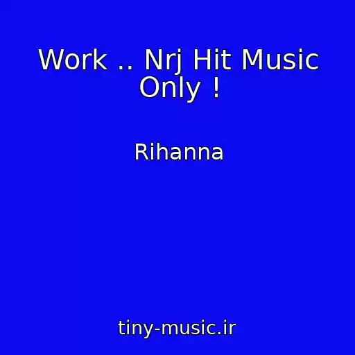 کاور آهنگ Work .. Nrj Hit Music Only ! از Rihanna
