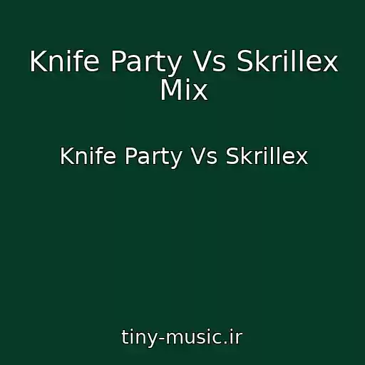 کاور آهنگ Knife Party Vs Skrillex Mix از Knife Party Vs Skrillex