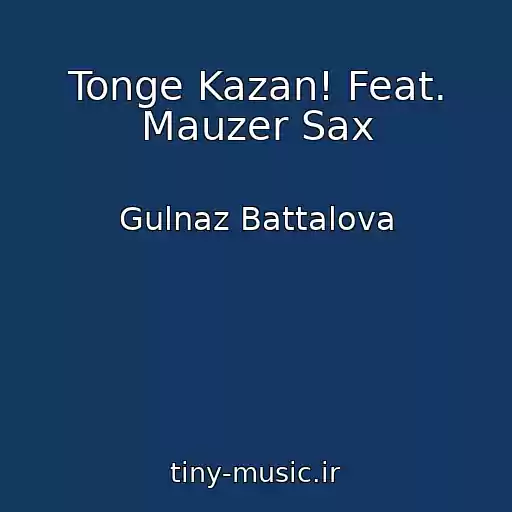 کاور آهنگ Tonge Kazan! Feat. Mauzer Sax از Gulnaz Battalova