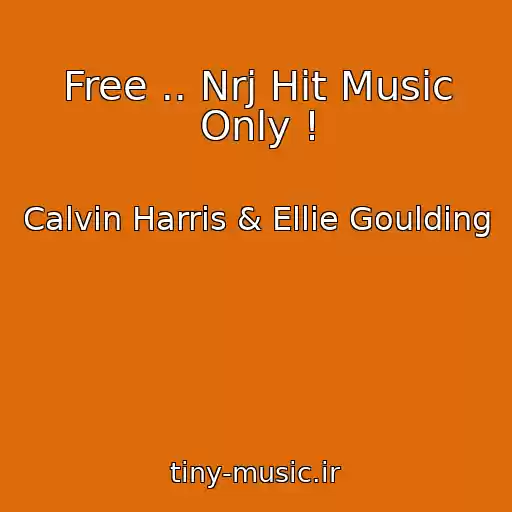 کاور آهنگ Free .. Nrj Hit Music Only ! از Calvin Harris & Ellie Goulding