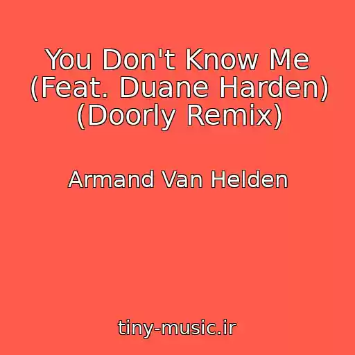 کاور آهنگ You Don't Know Me (Feat. Duane Harden) (Doorly Remix) از Armand Van Helden