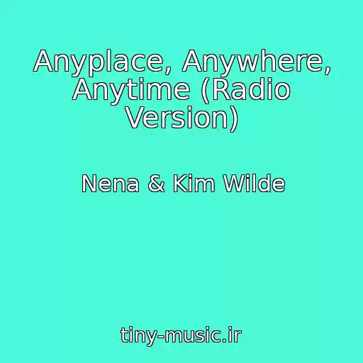 کاور آهنگ Anyplace, Anywhere, Anytime (Radio Version) از Nena & Kim Wilde