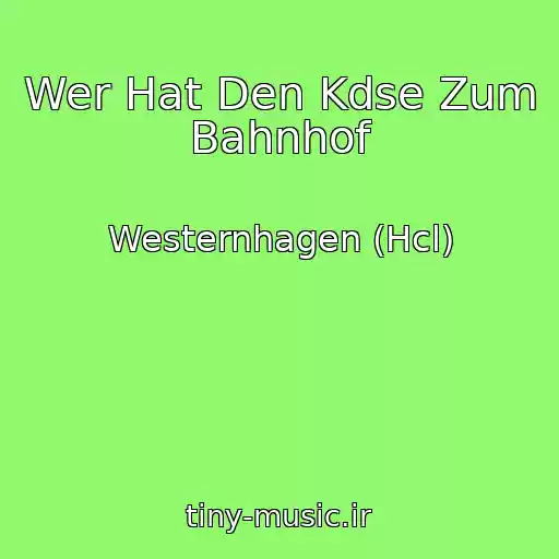 کاور آهنگ Wer Hat Den Kdse Zum Bahnhof از Westernhagen (Hcl)
