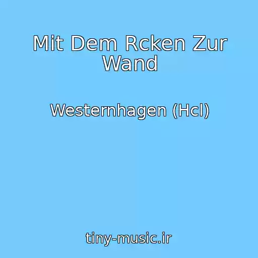 کاور آهنگ Mit Dem Rcken Zur Wand از Westernhagen (Hcl)