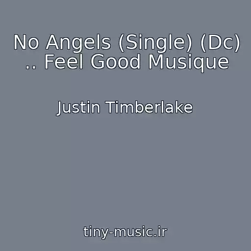 کاور آهنگ No Angels (Single) (Dc) .. Feel Good Musique از Justin Timberlake