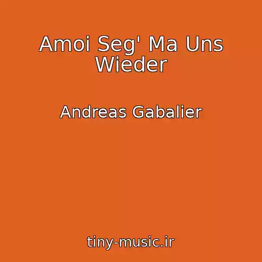 کاور آهنگ Amoi Seg' Ma Uns Wieder از Andreas Gabalier