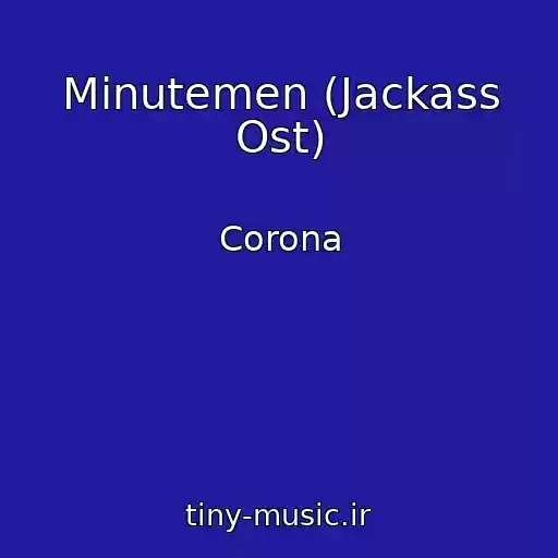 کاور آهنگ Minutemen (Jackass Ost) از Corona