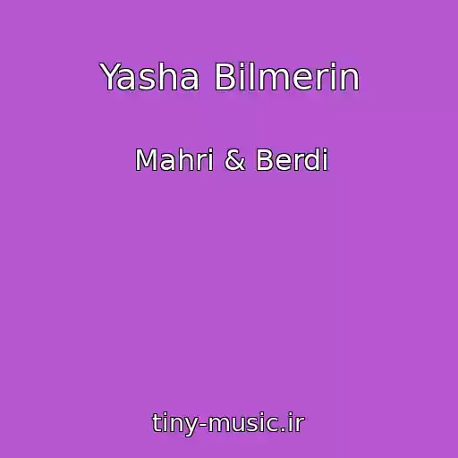 کاور آهنگ Yasha Bilmerin از Mahri & Berdi