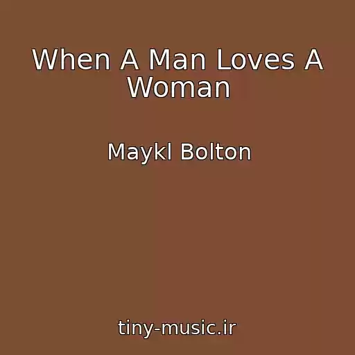 کاور آهنگ When A Man Loves A Woman از Maykl Bolton