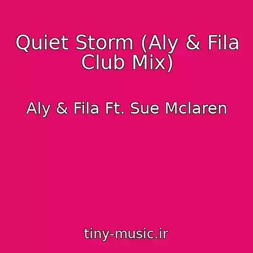 کاور آهنگ Quiet Storm (Aly & Fila Club Mix) از Aly & Fila Ft. Sue Mclaren