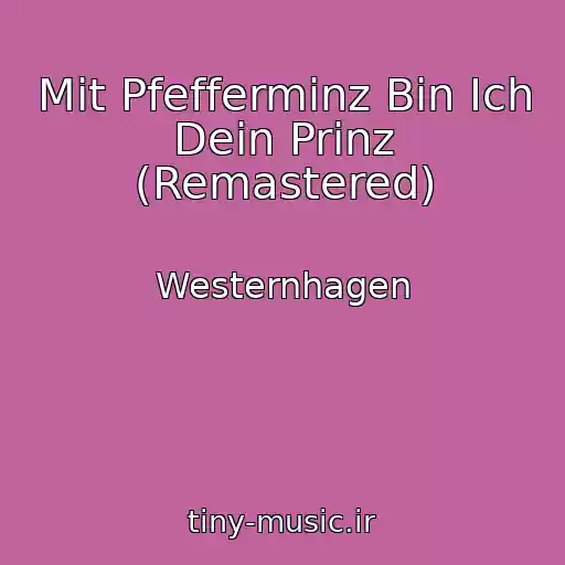 کاور آهنگ Mit Pfefferminz Bin Ich Dein Prinz (Remastered) از Westernhagen