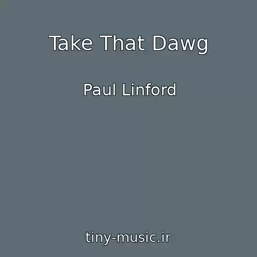 کاور آهنگ Take That Dawg از Paul Linford
