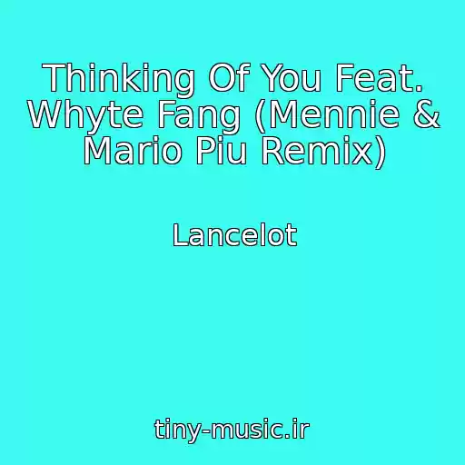 کاور آهنگ Thinking Of You Feat. Whyte Fang (Mennie & Mario Piu Remix) از Lancelot
