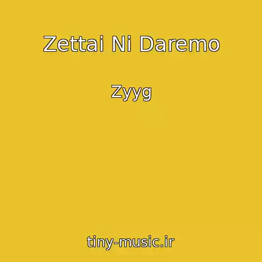 کاور آهنگ Zettai Ni Daremo از Zyyg