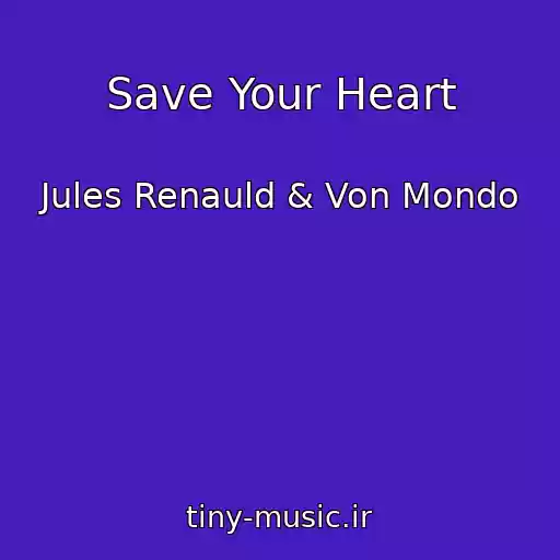 کاور آهنگ Save Your Heart از Jules Renauld & Von Mondo
