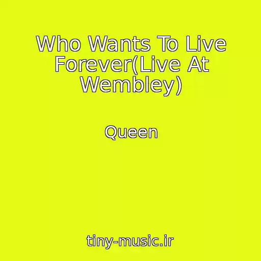 کاور آهنگ Who Wants To Live Forever(Live At Wembley) از Queen