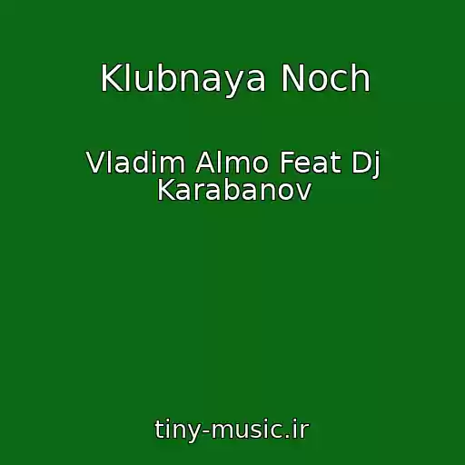 کاور آهنگ Klubnaya Noch از Vladim Almo Feat Dj Karabanov