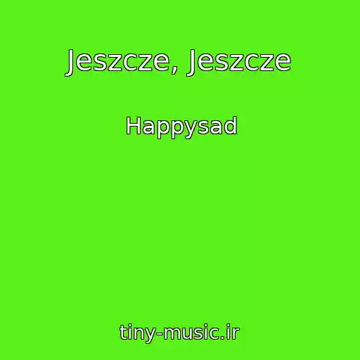 کاور آهنگ Jeszcze, Jeszcze از Happysad