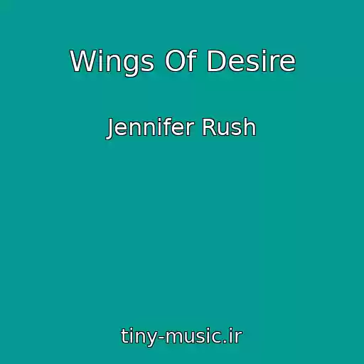 کاور آهنگ Wings Of Desire از Jennifer Rush