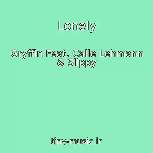 کاور آهنگ Lonely از Gryffin Feat. Calle Lehmann & Slippy