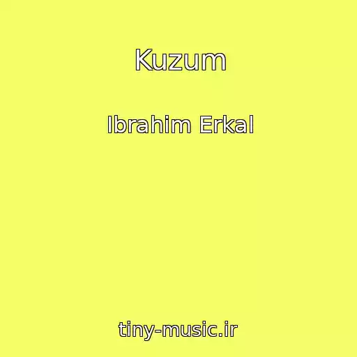 کاور آهنگ Kuzum از Ibrahim Erkal
