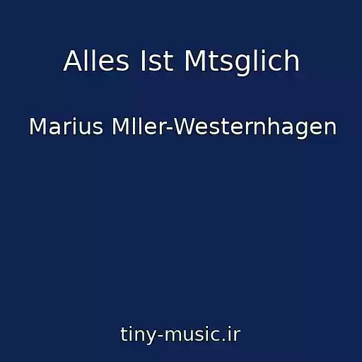 کاور آهنگ Alles Ist Mtsglich از Marius Mller-Westernhagen