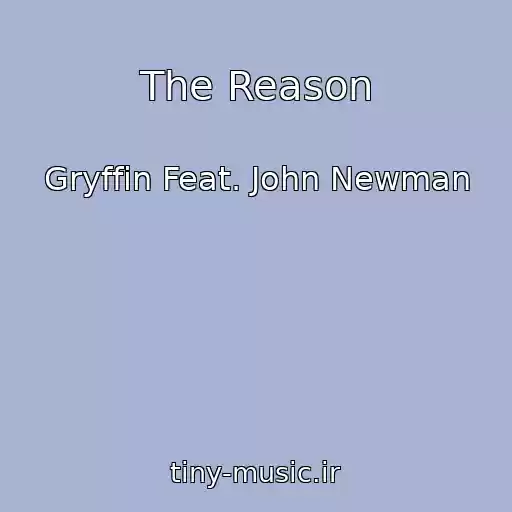 کاور آهنگ The Reason از Gryffin Feat. John Newman