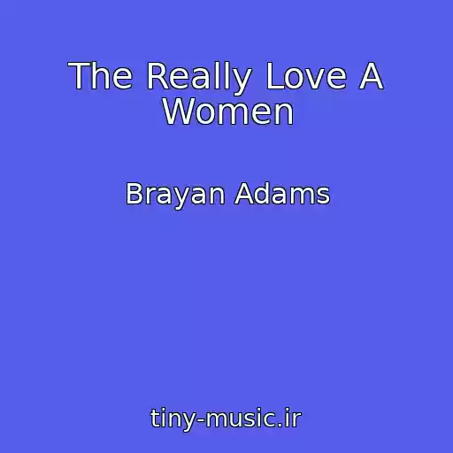 کاور آهنگ The Really Love A Women از Brayan Adams