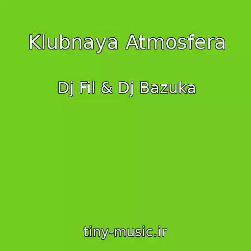 کاور آهنگ Klubnaya Atmosfera از Dj Fil & Dj Bazuka