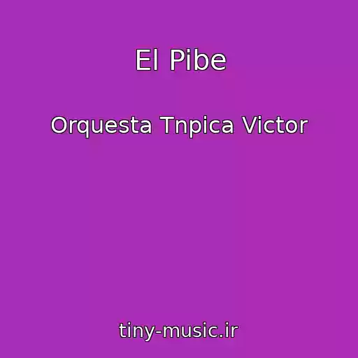 کاور آهنگ El Pibe از Orquesta Tnpica Victor