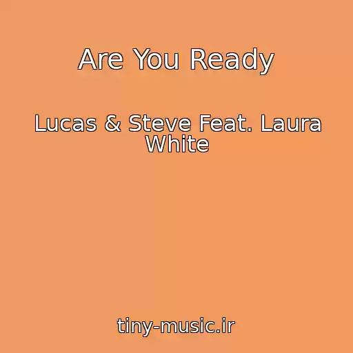 کاور آهنگ Are You Ready از Lucas & Steve Feat. Laura White