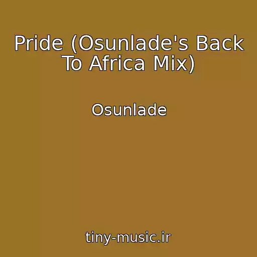 کاور آهنگ Pride (Osunlade's Back To Africa Mix) از Osunlade