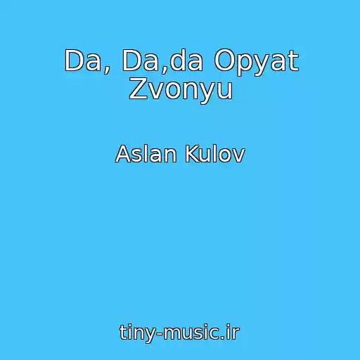 کاور آهنگ Da, Da,da Opyat Zvonyu از Aslan Kulov