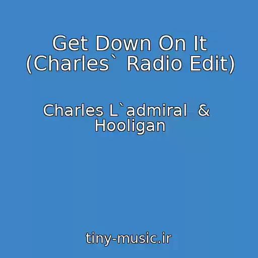 کاور آهنگ Get Down On It (Charles` Radio Edit) از Charles L`admiral  &  Hooligan