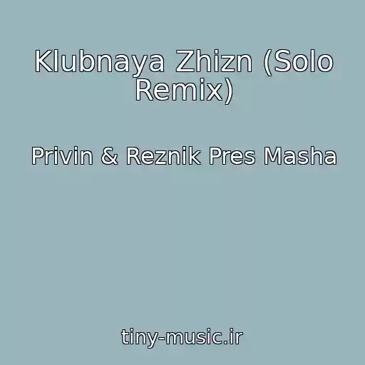 کاور آهنگ Klubnaya Zhizn (Solo Remix) از Privin & Reznik Pres Masha