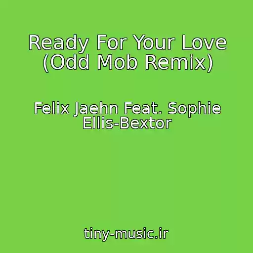 کاور آهنگ Ready For Your Love (Odd Mob Remix) از Felix Jaehn Feat. Sophie Ellis-Bextor