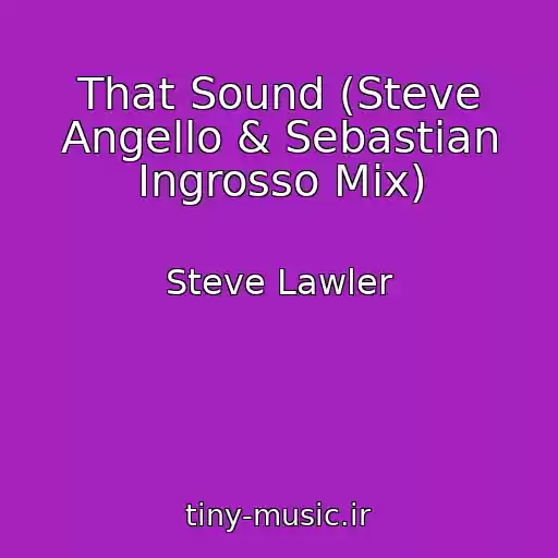 کاور آهنگ That Sound (Steve Angello & Sebastian Ingrosso Mix) از Steve Lawler