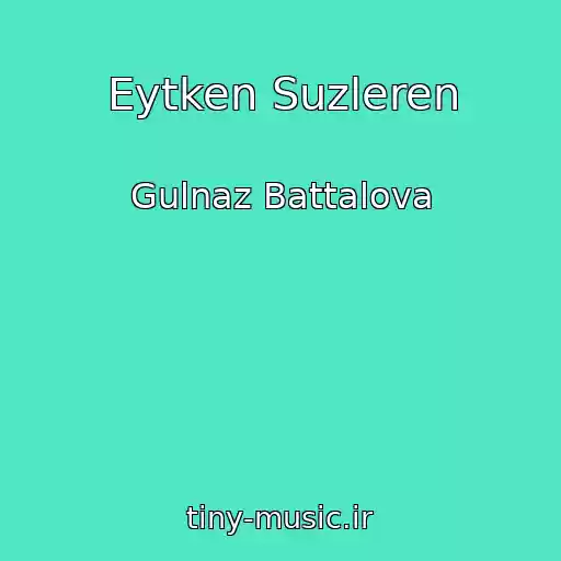 کاور آهنگ Eytken Suzleren از Gulnaz Battalova