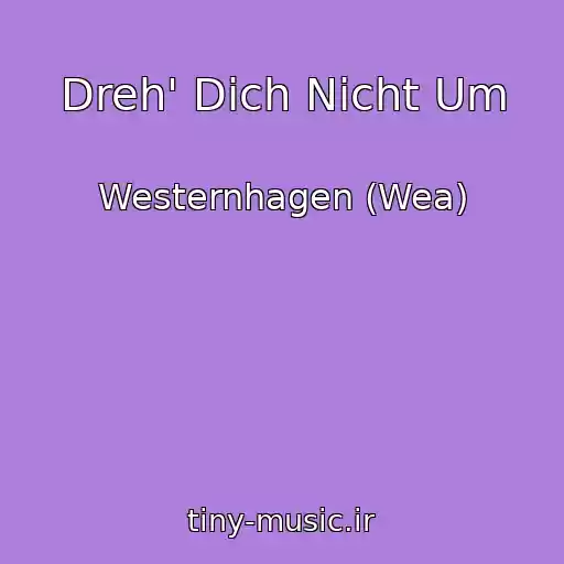 کاور آهنگ Dreh' Dich Nicht Um از Westernhagen (Wea)