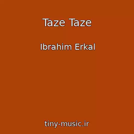 کاور آهنگ Taze Taze از Ibrahim Erkal