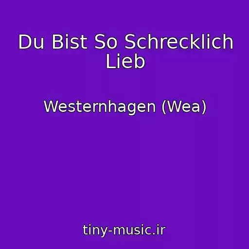 کاور آهنگ Du Bist So Schrecklich Lieb از Westernhagen (Wea)