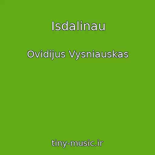 کاور آهنگ Isdalinau از Ovidijus Vysniauskas