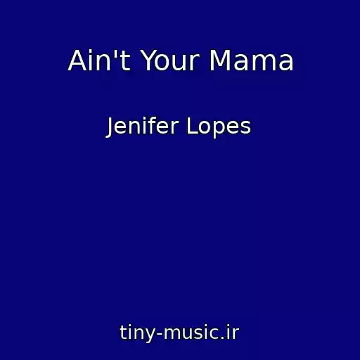 کاور آهنگ Ain't Your Mama از Jenifer Lopes