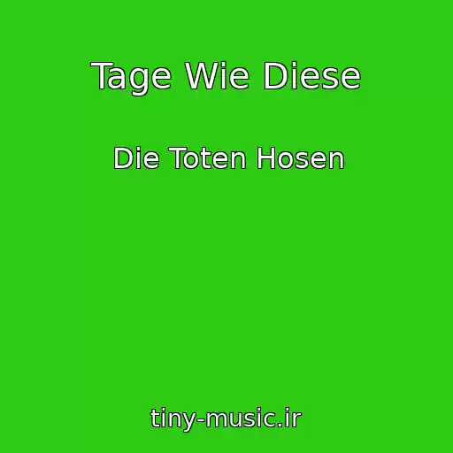 کاور آهنگ Tage Wie Diese از Die Toten Hosen