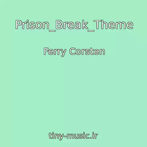 کاور آهنگ Prison_Break_Theme از Ferry Corsten