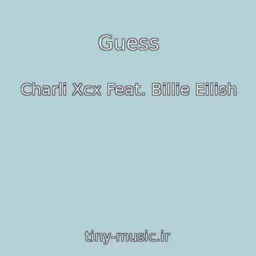 کاور آهنگ Guess از Charli Xcx Feat. Billie Eilish