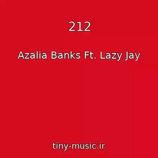 کاور آهنگ 212 از Azalia Banks Ft. Lazy Jay